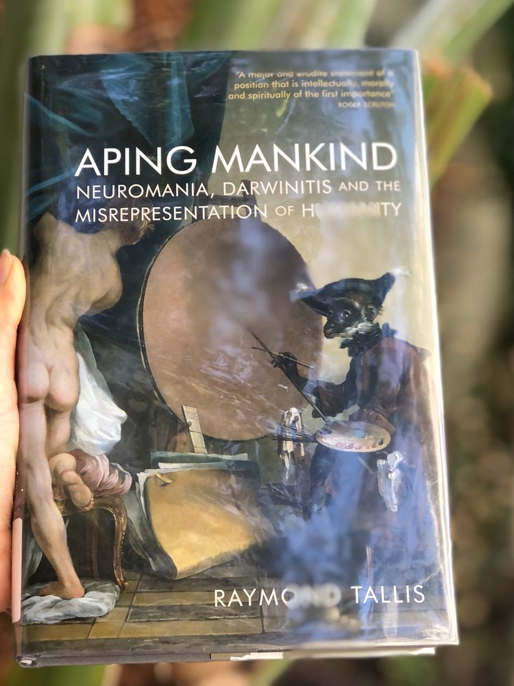 Aping Mankind by Raymond Tallis